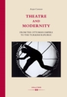 Image for Theatre and Modernity: From the Ottoman Empire to the Turkish Republic
