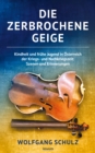 Image for Die zerbrochene Geige: Kindheit und fruhe Jugend in Osterreich der Kriegs- und Nachkriegszeit: Szenen und Erinnerungen