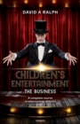 Image for Children&#39;s Entertainment - The Business : A complete course in entertaining children