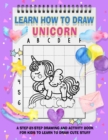 Image for Learn How To Draw Unicorns For Kids : A Fun and Simple Step-by-Step Unicorn Drawing and Activity Book for Kids to Learn to Draw