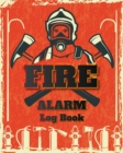 Image for Fire Alarm Log Book : Safety Alarm Data Entry And Fire With Yourself For The Whole Year