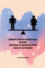 Image for Gender Issues in Decision - Making Process of Reproductive Health of Women
