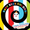 Image for Baby Sees Colors : A totally mesmerizing high-contrast book for babies