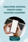Image for Analysing Suicidal Tweets using Machine Learning