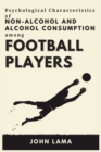 Image for Psychological Characteristics of Non-alcohol and Alcohol Consumption Among Football Players