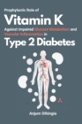 Image for Prophylactic Role of Vitamin K Against Impaired Glucose Metabolism and Vascular Inflammation in Type 2 Diabetes