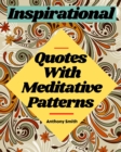Image for Meditative Patterns With Inspirational Quotes Coloring Book For Adults