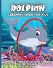 Image for Dolphin Coloring Book For Kids : An Kids Dolphin Coloring Book with Beautiful Deepsea, Adorable Animals, Fun Undersea, and Relaxing Dolphins Designs