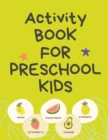 Image for Activity Book for Preschool Kids.Contains the Alphabet, Tracing Letters, Coloring Pages, Prepositions, Crosswords, Maze and Many More.