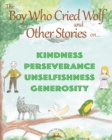 Image for THE BOY WHO CRIED WOLF and other stories on Kindness, Perseverance, Unselfishness and Generosity