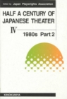 Image for Half a Century of Japanese Theater v. 4; 1980s