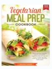 Image for Vegetarian Meal Cookbook : Quick and Easy Meals for Organic and Healthy Vegetarian Diet with Over 100 Recipes to Prep your Keto Meals for Home, Office and Weekly Plans