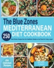 Image for The Blue Zones Mediterranean Diet Cookbook : 250+ Best Kitchen Recipes From the Healthiest Lifestyle on the Planet for Living Longer!