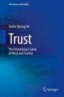 Image for Trust: the evolutionary game of mind and society
