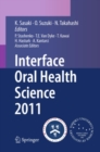 Image for Interface oral health science 2011: proceedings of the 4th International Symposium for Interface Oral Health Science