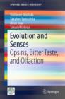 Image for Evolution and senses  : opsins, bitter taste, and olfaction