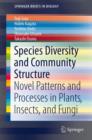 Image for Species diversity and community structure  : novel patterns and processes in plants, insects, and fungi