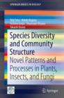 Image for Species Diversity and Community Structure: Novel Patterns and Processes in Plants, Insects, and Fungi
