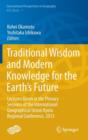 Image for Traditional wisdom and modern knowledge for the Earth&#39;s future  : lectures given at the Plenary Sessions of the International Geographical Union Kyoto Regional Conference, 2013