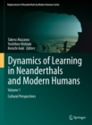 Image for Dynamics of Learning in Neanderthals and Modern Humans Volume 1: Cultural Perspectives