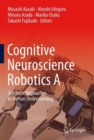 Image for Cognitive neuroscience robotics A  : synthetic approaches to human understanding