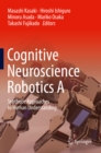 Image for Cognitive Neuroscience Robotics A: Synthetic Approaches to Human Understanding
