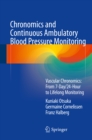Image for Chronomics and Continuous Ambulatory Blood Pressure Monitoring: Vascular Chronomics: From 7-Day/24-Hour to Lifelong Monitoring