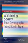 Image for A shrinking society  : post-demographic transition in Japan