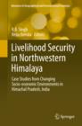 Image for Livelihood security in northwestern Himalaya: case studies from changing socio-economic environments in Himachal Pradesh, India