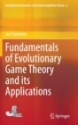 Image for Fundamentals of evolutionary game theory and its applications