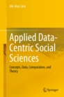 Image for Applied Data-Centric Social Sciences: Concepts, Data, Computation, and Theory