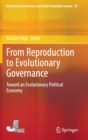 Image for From Reproduction to Evolutionary Governance : Toward an Evolutionary Political Economy
