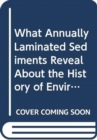 Image for What Annually Laminated Sediments Reveal About the History of Environment and Civilization