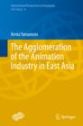 Image for Agglomeration of the Animation Industry in East Asia