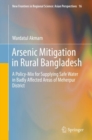 Image for Arsenic Mitigation in Rural Bangladesh: A Policy-Mix for Supplying Safe Water in Badly Affected Areas of Meherpur District