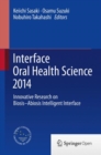 Image for Interface oral health science 2014: innovative research on biosis-abiosis intelligent interface