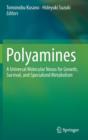 Image for Polyamines : A Universal Molecular Nexus for Growth, Survival, and Specialized Metabolism