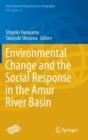 Image for Environmental Change and the Social Response in the Amur River Basin