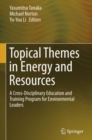 Image for Topical themes in energy and resources: a cross-disciplinary education and training program for environmental leaders