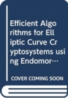 Image for Efficient Algorithms for Elliptic Curve Cryptosystems using Endomorphisms