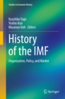 Image for History of the IMF: Organization, Policy, and Market