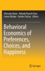 Image for Behavioral Economics of Preferences, Choices, and Happiness