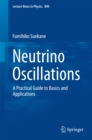 Image for Neutrino oscillations: a practical guide to basics and applications