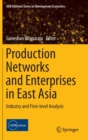 Image for Production networks and enterprises in East Asia  : industry and firm-level analysis