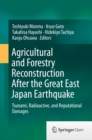 Image for Agricultural and forestry reconstruction after the Great East Japan Earthquake: tsunami, radioactive, and reputational damages