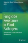 Image for Fungicide resistance in plant pathogens  : principles and a guide to practical management