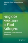 Image for Fungicide Resistance in Plant Pathogens: Principles and a Guide to Practical Management