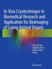 Image for In Vivo Cryotechnique in Biomedical Research and Application for Bioimaging of Living Animal Organs