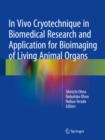Image for In Vivo Cryotechnique in Biomedical Research and Application for Bioimaging of Living Animal Organs