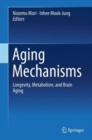 Image for Aging mechanisms  : longevity, metabolism, and brain aging